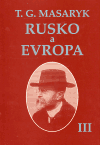 Rusko a Evropa III. - Tomáš Garrigue Masaryk