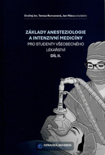 Základy anesteziologie a intenzivní medicíny pro studenty všeobecného lékařství, díl II.