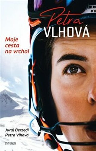Petra Vlhová – Moje cesta na vrchol - Petra Vlhová, Juraj Berzedi