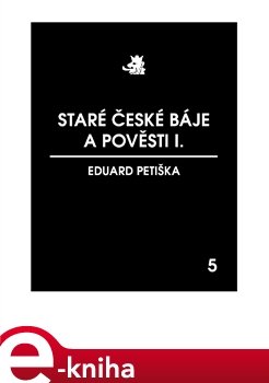 Staré české báje a pověsti I. - Eduard Petiška