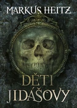 Děti Jidášovy - Markus Heitz