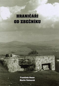 Hraničáři od Zbečníku - František Bauer, Martin Vaňourek