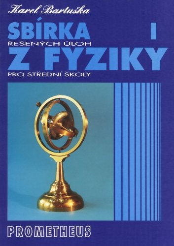 Sbírka řešených úloh z fyziky pro střední školy I (Mechanika)