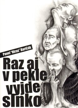 Raz aj v pekle vyjde slnko - Pavel Baričák &quot;Hirax&quot;