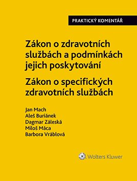 Zákon o zdravotních službách a podmínkách jejich poskytování. Zákon o specifických zdravotních službách. Praktický komentář.