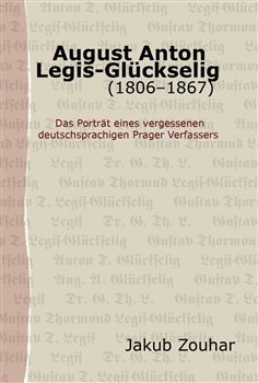 August Anton Legis-Glückselig (1806–1867) - Jakub Zouhar