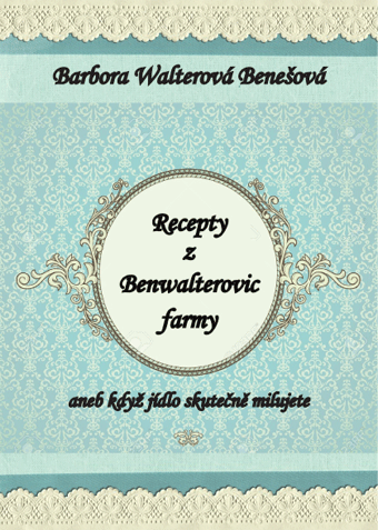 Recepty z Benwalterovic farmy