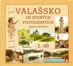 Valašsko ve starých fotografiích - Radovan Stoklasa