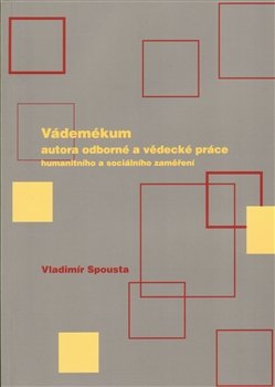 Vádemékum autora odborné a vědecké práce - Vladimír Spousta Vádemékum autora odborné a vědecké práce - Vladimír Spousta