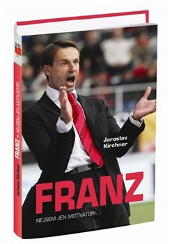 Franz - Nejsem jen motivátor! - Jaroslav Kirchner