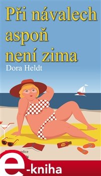 Při návalech aspoň není zima - Dora Heldt