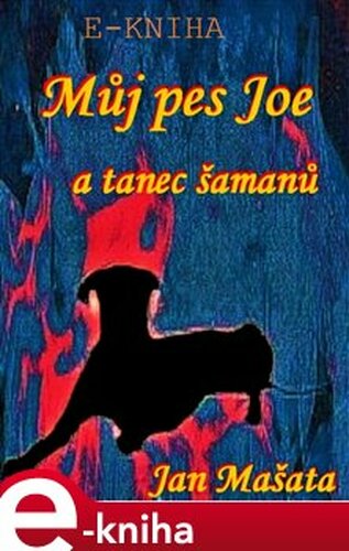 Můj pes Jou a tanec šamanů - Jan Mašata