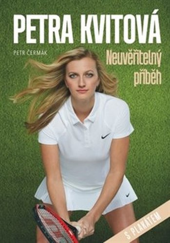 Petra Kvitová - Neuvěřitelný příběh - Petr Čermák