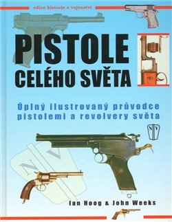 Pistole celého světa - Ian Hogg, John Weeks