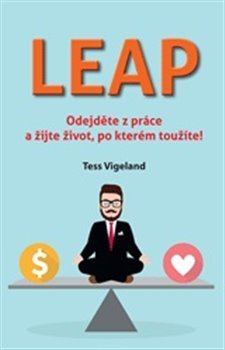 LEAP - Odejděte z práce a žijte život, po kterém toužíte - Tess Vigeland