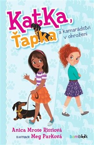 Katka, Ťapka a kamarádství v ohrožení - Anica Mrose Rissiová