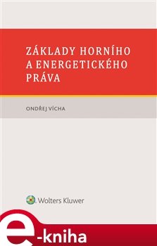 Základy horního a energetického práva - Ondřej Vícha