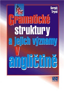 Gramatické struktury a jejich významy v angličtině - Sergěj Tryml