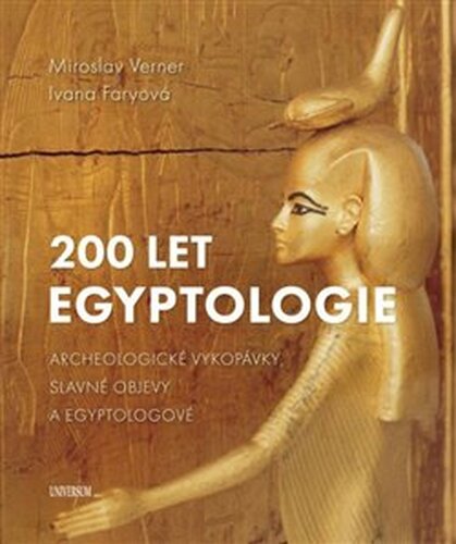 200 let egyptologie - Ivana Faryová, Miroslav Verner