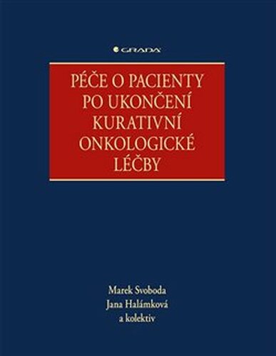 Péče o pacienty po ukončení kurativní onkologické léčby - Marek Svoboda, Jana Halámková, kolektiv
