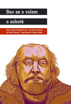 Bav se s volem o sobotě - Vojtěch Lindaur, Jan Mattuš, Karel Haloun