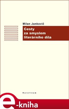 Cesty za smyslem literárního díla - Milan Jankovič