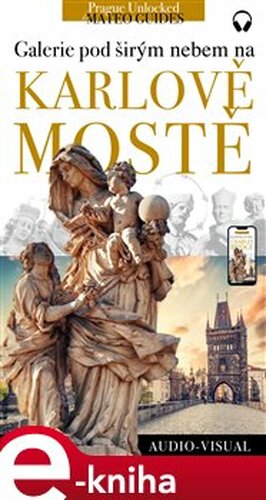 Kdo je kdo na Karlově mostě - Příběhy světců, sochařů a donátorů...