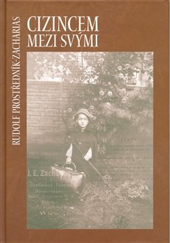 Cizincem mezi svými - Rudolf Prostředník-Zacharia