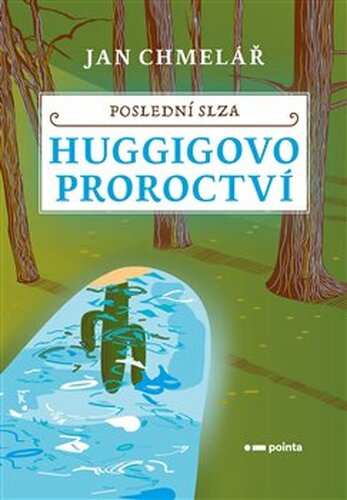 Poslední slza - Huggigovo proroctví - Jan Chmelař