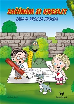 Začínám si kreslit – zábava krok za krokem - Václav Ráž