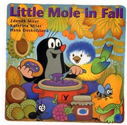 LIttle Mole in Fall - Kateřina Miler, Zdeněk Miler, Hana Doskočilová
