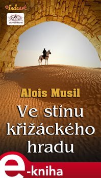 Ve stínu křižáckého hradu - Alois Musil