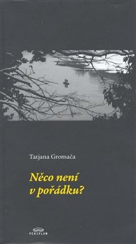 Něco není v pořádku? - Tatjana Gromača