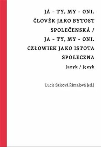 Já – ty, my – oni. Člověk jako bytost společenská / Ja – ty, my – oni. Człowiek jako istota społeczna