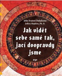 Jak vidět sebe samé tak, jací doopravdy jsme - Jeffrey Hopkins, Jeho svatost Dalajlama XIV.