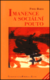 Imanence a sociální pouto - Pavel Barša