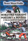 Moravské národní pohádky a pověsti z okolí Rožnovského - B.M. Kulda