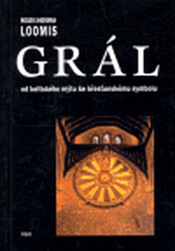 Grál. Od keltského mýtu ke křesťanskému symbolu - Roger Sherman Loomis