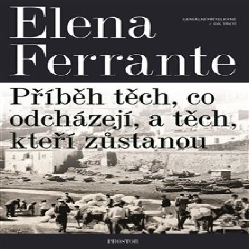 Geniální přítelkyně 3 - Příběh těch, co odcházejí, a těch, kteří zůstanou