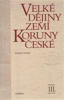 Velké dějiny zemí Koruny české III. - Vratislav Vaníček