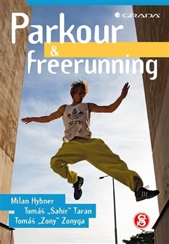 Parkour a freerunning - Milan Hybner, Tomáš Taran, Tomáš Zonyga