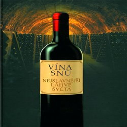 Vína snů – Nejslavnější lahve světa