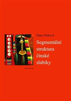 Segmentální struktura čínské slabiky - Hana Třísková