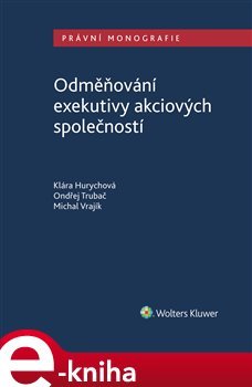 Odměňování exekutivy akciových společností - Klára Hurychová, Michal Vrajík, Ondřej Trubač