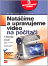 Natáčíme a upravujeme video na počítači - Jiří Matoušek, Ondřej Jirásek