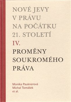 Nové jevy v právu na počátku 21. století - sv. 4 - Soukromé právo - Monika Pauknerová, Michal Tomášek