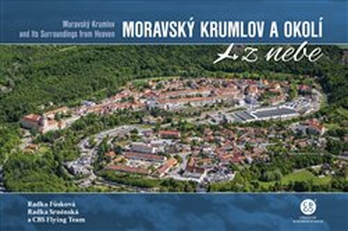 Moravský Krumlov a okolí z nebe / Moravský Krumlov and Its Surroundings from Heaven - Radka Fůsková, Radka Srněnská, CBS Flying Team