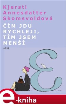 Čím jdu rychleji, tím jsem menší - Kjersti A. Skomsvoldová