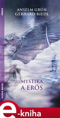 Mystika a erós - Anselm Grün, Gerhard Riedel