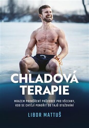 Chladová terapie: kompletní průvodce otužováním - Veronika Allister, Libor Mattuš